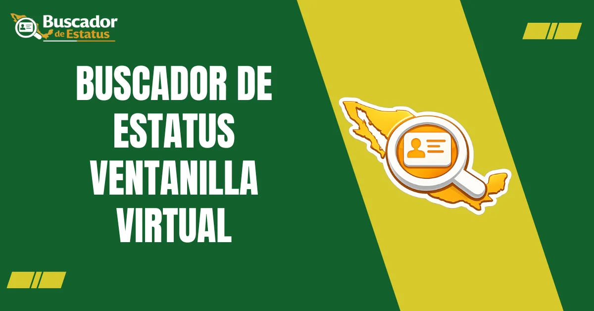 Buscador de Estatus Ventanilla Virtual 2026