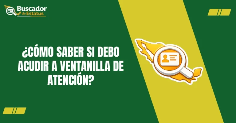 ¿Cómo Saber si Debo Acudir a Ventanilla de Atención?