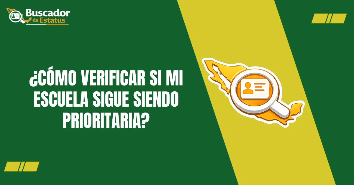 ¿Cómo Verificar si Mi Escuela Sigue Siendo Prioritaria?