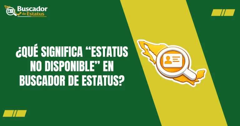 ¿Qué significa “Estatus no disponible” en Buscador de Estatus?