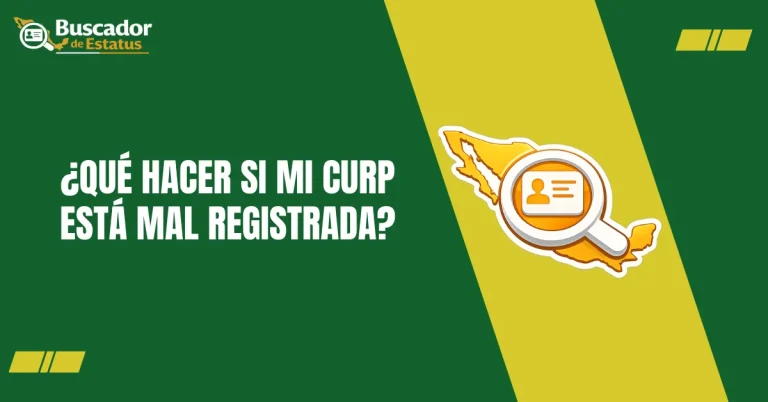¿Qué Hacer Si Mi CURP Está Mal Registrada?