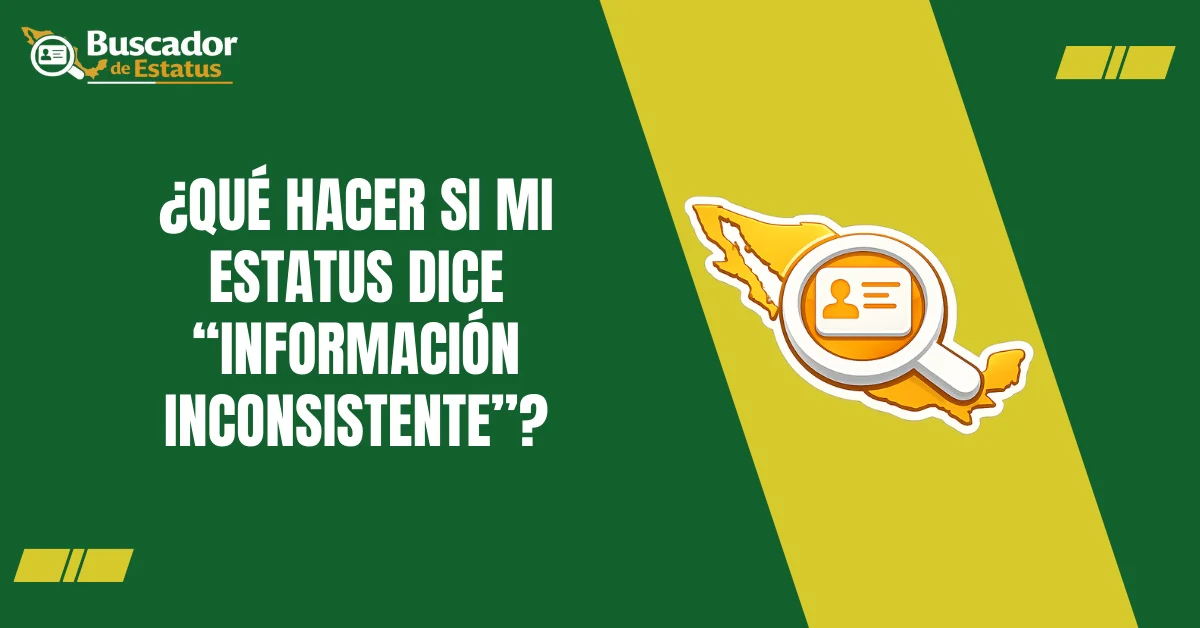 ¿Qué Hacer si Mi Estatus Dice “Información Inconsistente”