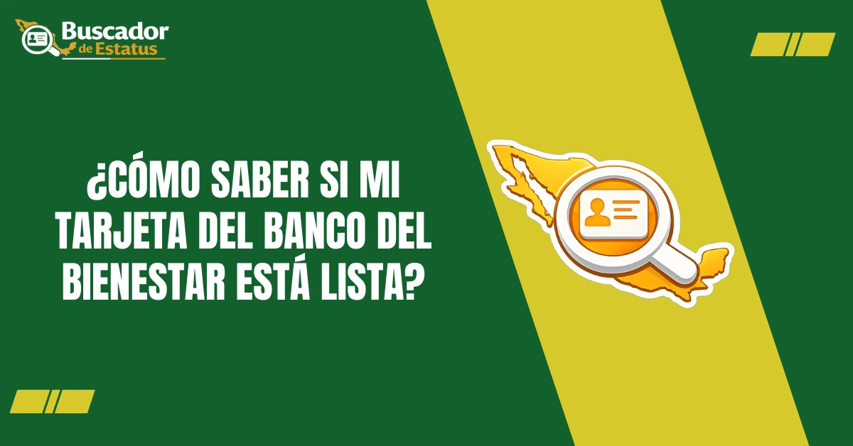 ¿Cómo saber si mi tarjeta del Banco del Bienestar está lista?