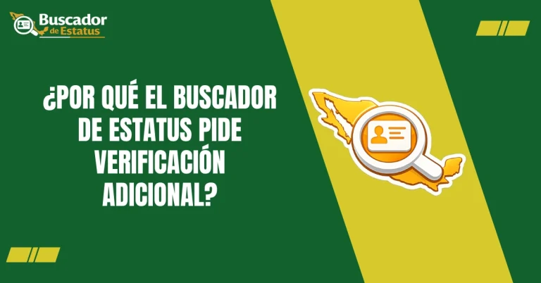 ¿Por Qué el Buscador de Estatus Pide Verificación Adicional?