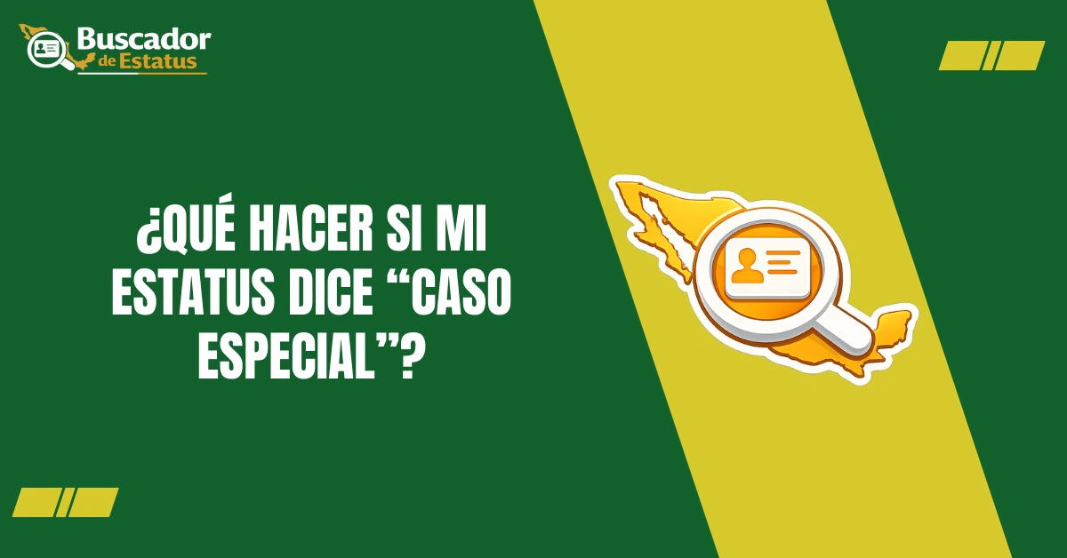 ¿Qué Hacer si Mi Estatus Dice “Caso Especial”?