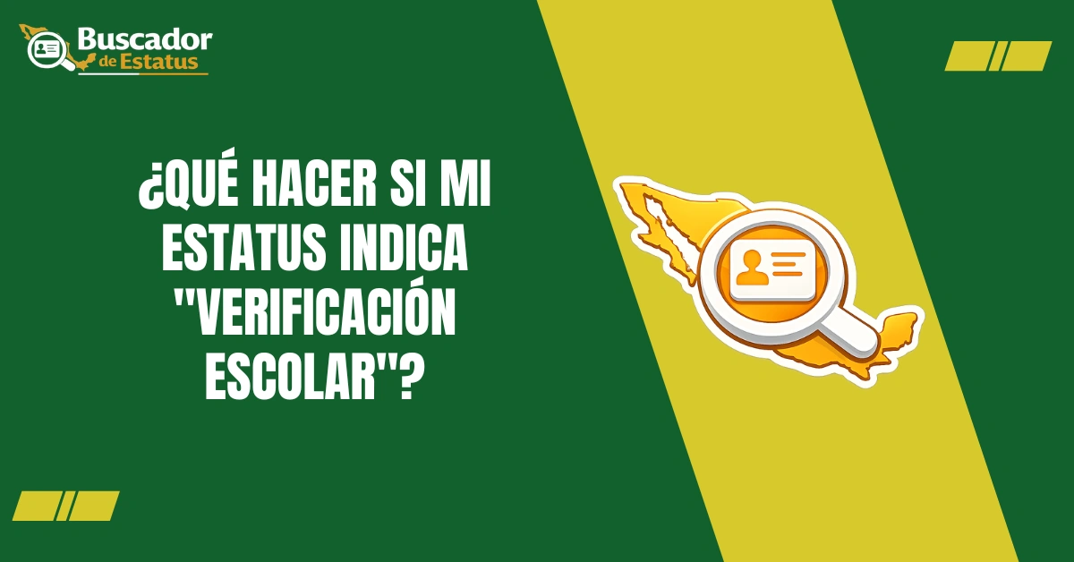 ¿Qué hacer si mi estatus indica "Verificación Escolar"?